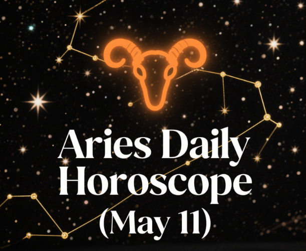 Aries Daily Horoscope (May 11)